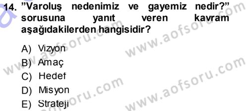 Stratejik Yönetim Dersi 2013 - 2014 Yılı (Vize) Ara Sınav Soruları 14. Soru