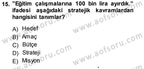 Stratejik Yönetim Dersi Ara Sınavı Deneme Sınav Soruları 15. Soru