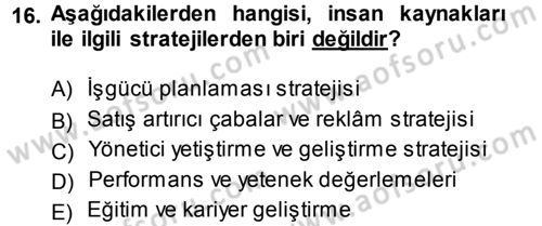 Stratejik Yönetim Dersi 2013 - 2014 Yılı (Final) Dönem Sonu Sınav Soruları 16. Soru
