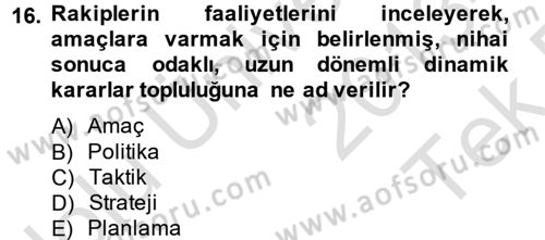 Stratejik Yönetim Dersi 2013 - 2014 Yılı Tek Ders Sınav Soruları 16. Soru