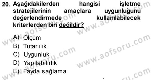 Stratejik Yönetim Dersi 2013 - 2014 Yılı Tek Ders Sınav Soruları 20. Soru
