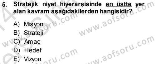 Stratejik Yönetim Dersi 2013 - 2014 Yılı Tek Ders Sınav Soruları 5. Soru