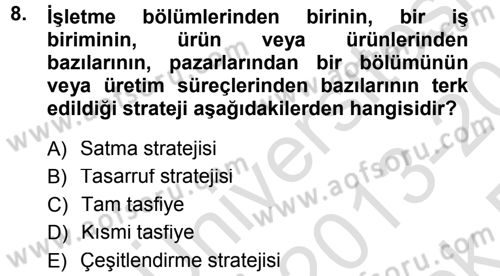 Stratejik Yönetim Dersi 2013 - 2014 Yılı Tek Ders Sınav Soruları 8. Soru
