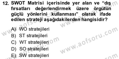 Stratejik Yönetim Dersi 2014 - 2015 Yılı (Final) Dönem Sonu Sınav Soruları 12. Soru