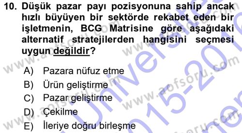 Stratejik Yönetim Dersi 2015 - 2016 Yılı (Final) Dönem Sonu Sınav Soruları 10. Soru