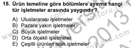 Yönetim ve Organizasyon Dersi 2012 - 2013 Yılı (Vize) Ara Sınav Soruları 15. Soru