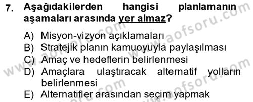 Yönetim ve Organizasyon Dersi 2012 - 2013 Yılı (Vize) Ara Sınav Soruları 7. Soru