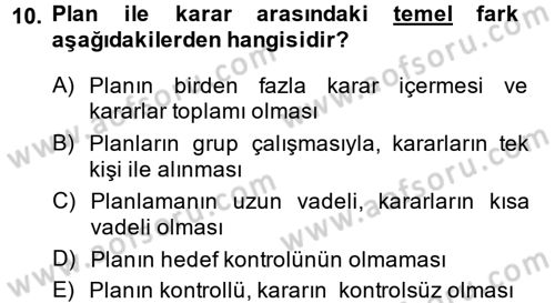 Yönetim ve Organizasyon Dersi 2013 - 2014 Yılı (Vize) Ara Sınav Soruları 10. Soru