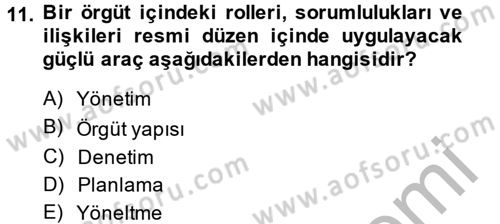 Yönetim ve Organizasyon Dersi 2013 - 2014 Yılı (Vize) Ara Sınav Soruları 11. Soru