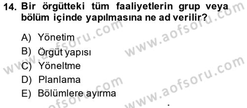 Yönetim ve Organizasyon Dersi 2013 - 2014 Yılı (Vize) Ara Sınav Soruları 14. Soru