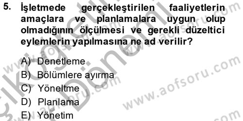 Yönetim ve Organizasyon Dersi 2013 - 2014 Yılı (Vize) Ara Sınav Soruları 5. Soru