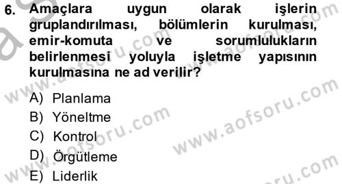 Yönetim ve Organizasyon Dersi 2013 - 2014 Yılı (Vize) Ara Sınav Soruları 6. Soru