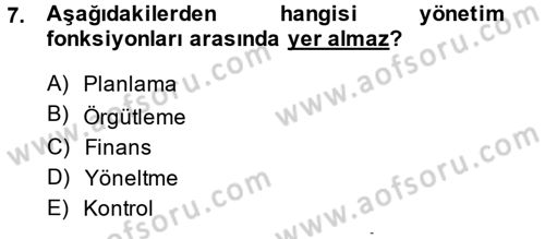 Yönetim ve Organizasyon Dersi 2013 - 2014 Yılı (Vize) Ara Sınav Soruları 7. Soru