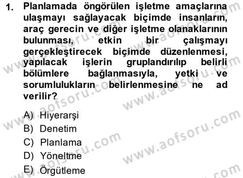 Yönetim ve Organizasyon Dersi 2013 - 2014 Yılı (Final) Dönem Sonu Sınav Soruları 1. Soru