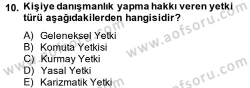 Yönetim ve Organizasyon Dersi 2013 - 2014 Yılı Tek Ders Sınav Soruları 10. Soru
