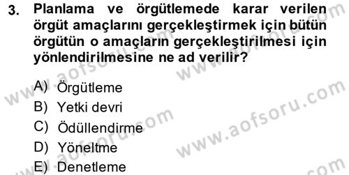 Yönetim ve Organizasyon Dersi 2013 - 2014 Yılı Tek Ders Sınav Soruları 3. Soru