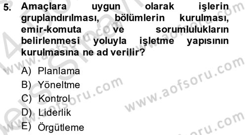 Yönetim ve Organizasyon Dersi 2013 - 2014 Yılı Tek Ders Sınav Soruları 5. Soru