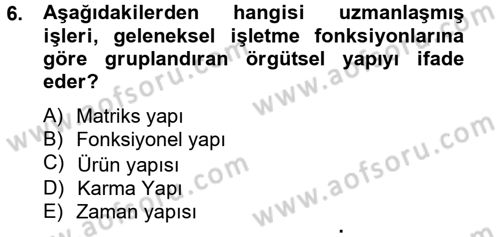 Yönetim ve Organizasyon Dersi 2013 - 2014 Yılı Tek Ders Sınav Soruları 6. Soru
