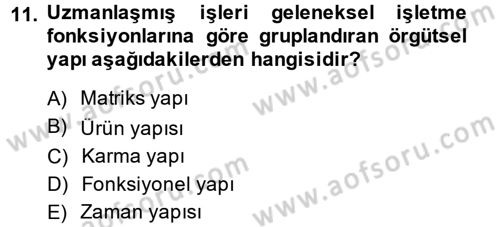 Yönetim ve Organizasyon Dersi 2014 - 2015 Yılı (Vize) Ara Sınav Soruları 11. Soru