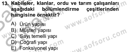 Yönetim ve Organizasyon Dersi 2014 - 2015 Yılı (Vize) Ara Sınav Soruları 13. Soru