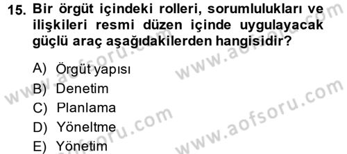Yönetim ve Organizasyon Dersi 2014 - 2015 Yılı (Vize) Ara Sınav Soruları 15. Soru