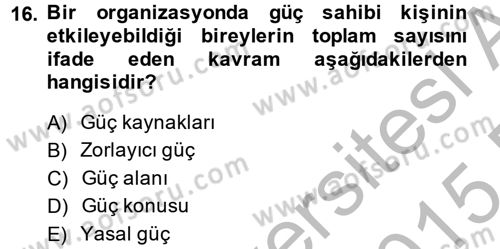 Yönetim ve Organizasyon Dersi 2014 - 2015 Yılı (Vize) Ara Sınav Soruları 16. Soru