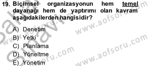 Yönetim ve Organizasyon Dersi 2014 - 2015 Yılı (Vize) Ara Sınav Soruları 19. Soru