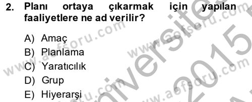 Yönetim ve Organizasyon Dersi 2014 - 2015 Yılı (Vize) Ara Sınav Soruları 2. Soru