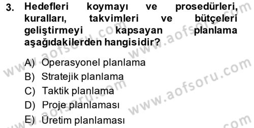 Yönetim ve Organizasyon Dersi 2014 - 2015 Yılı (Vize) Ara Sınav Soruları 3. Soru