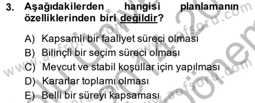 Yönetim ve Organizasyon Dersi 2014 - 2015 Yılı (Final) Dönem Sonu Sınav Soruları 3. Soru