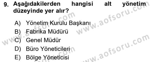 Yönetim ve Organizasyon Dersi 2015 - 2016 Yılı (Vize) Ara Sınav Soruları 9. Soru