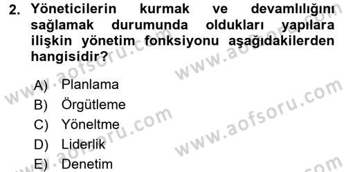 Yönetim ve Organizasyon Dersi 2016 - 2017 Yılı (Final) Dönem Sonu Sınav Soruları 2. Soru