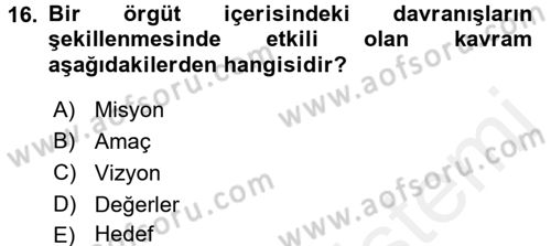 Yönetim ve Organizasyon Dersi 2017 - 2018 Yılı (Vize) Ara Sınav Soruları 16. Soru