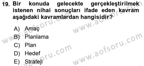 Yönetim ve Organizasyon Dersi 2017 - 2018 Yılı (Vize) Ara Sınav Soruları 19. Soru