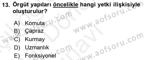 Yönetim ve Organizasyon Dersi 2017 - 2018 Yılı (Final) Dönem Sonu Sınav Soruları 13. Soru
