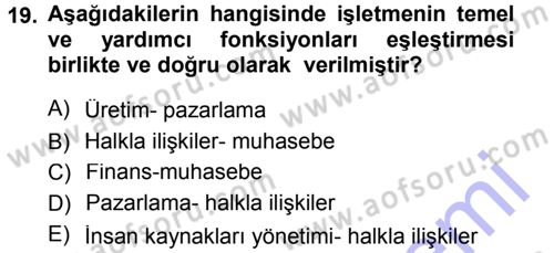 İşletme İlkeleri Dersi 2012 - 2013 Yılı (Final) Dönem Sonu Sınav Soruları 19. Soru