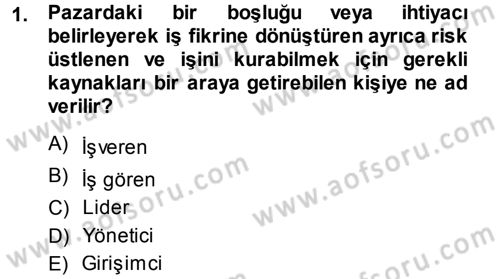 İşletme İlkeleri Dersi 2013 - 2014 Yılı (Vize) Ara Sınav Soruları 1. Soru
