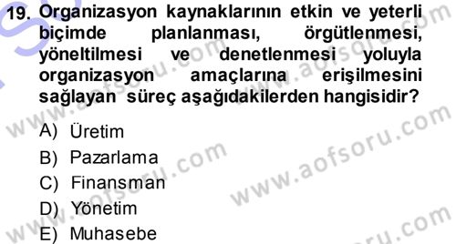 İşletme İlkeleri Dersi 2013 - 2014 Yılı (Final) Dönem Sonu Sınav Soruları 19. Soru