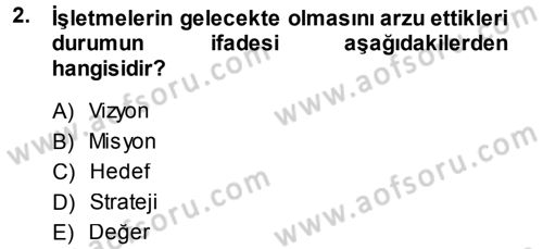 İşletme İlkeleri Dersi 2013 - 2014 Yılı (Final) Dönem Sonu Sınav Soruları 2. Soru