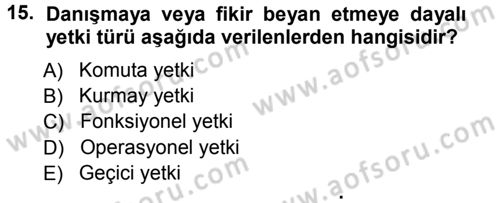 Yönetim ve Organizasyon 1 Dersi 2012 - 2013 Yılı (Vize) Ara Sınav Soruları 15. Soru
