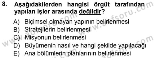 Yönetim ve Organizasyon 1 Dersi 2012 - 2013 Yılı (Vize) Ara Sınav Soruları 8. Soru