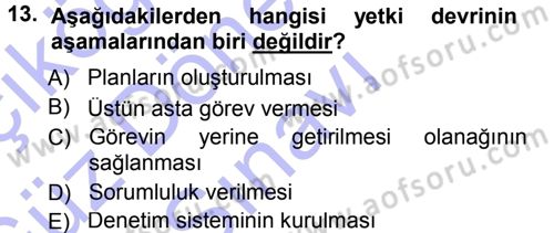 Yönetim ve Organizasyon 1 Dersi 2012 - 2013 Yılı (Final) Dönem Sonu Sınav Soruları 13. Soru