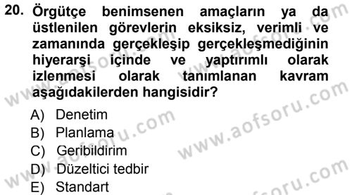 Yönetim ve Organizasyon 1 Dersi 2012 - 2013 Yılı (Final) Dönem Sonu Sınav Soruları 20. Soru