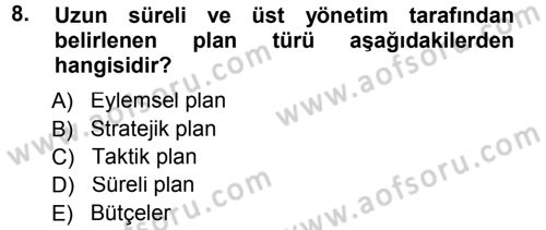 Yönetim ve Organizasyon 1 Dersi 2012 - 2013 Yılı (Final) Dönem Sonu Sınav Soruları 8. Soru