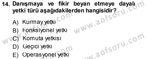 Yönetim ve Organizasyon 1 Dersi 2013 - 2014 Yılı (Vize) Ara Sınav Soruları 14. Soru