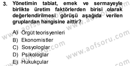 Yönetim ve Organizasyon 1 Dersi 2013 - 2014 Yılı (Vize) Ara Sınav Soruları 3. Soru