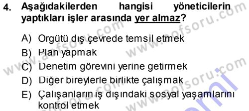Yönetim ve Organizasyon 1 Dersi 2013 - 2014 Yılı (Vize) Ara Sınav Soruları 4. Soru
