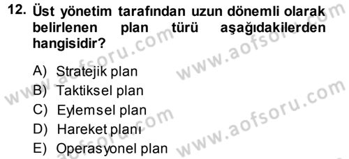 Yönetim ve Organizasyon 1 Dersi 2014 - 2015 Yılı (Final) Dönem Sonu Sınav Soruları 12. Soru