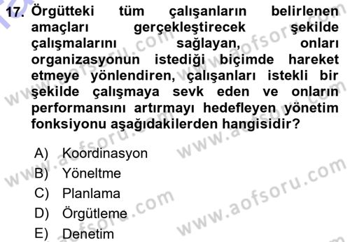 Yönetim ve Organizasyon 1 Dersi 2015 - 2016 Yılı (Final) Dönem Sonu Sınavı 17. Soru