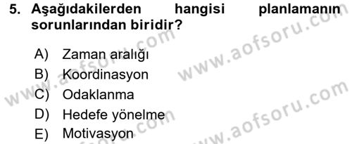 Yönetim ve Organizasyon 1 Dersi 2016 - 2017 Yılı (Final) Dönem Sonu Sınav Soruları 5. Soru